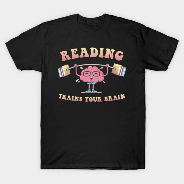 Reading Trains Your Brain Cute Book Lover Teacher T-Shirt by secondskin